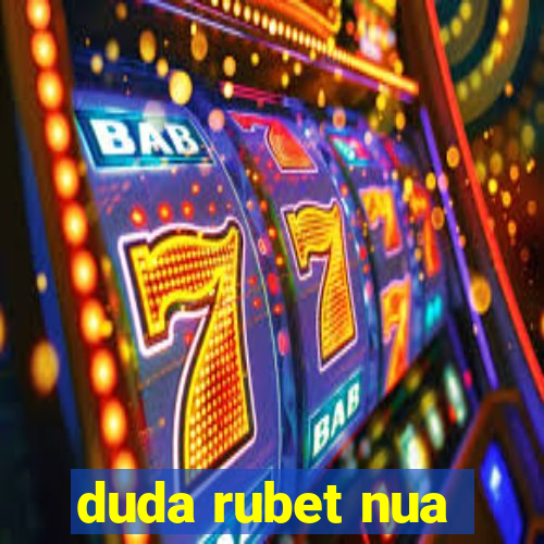 duda rubet nua